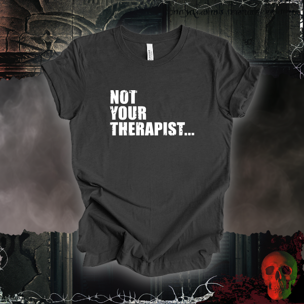 Not Your Therapist T-Shirt