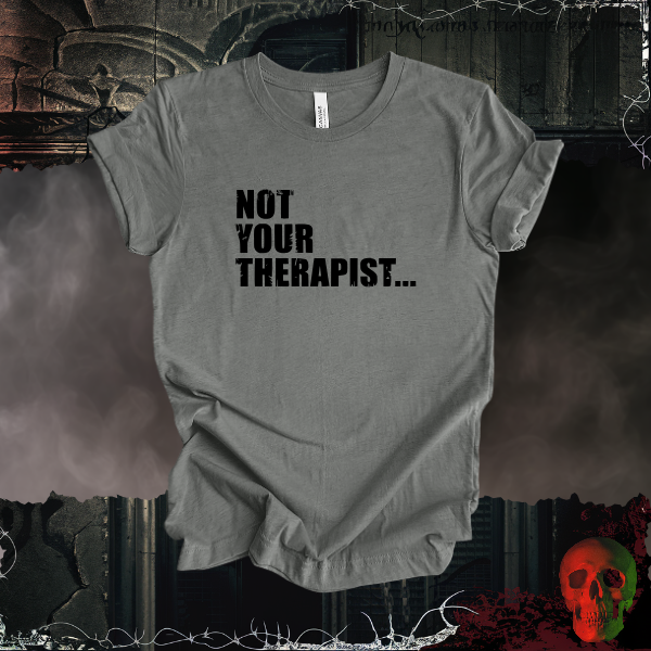 Not Your Therapist T-Shirt