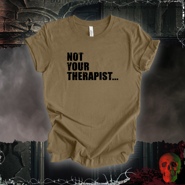 Not Your Therapist T-Shirt