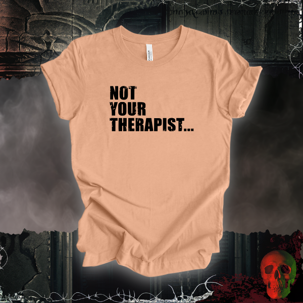 Not Your Therapist T-Shirt