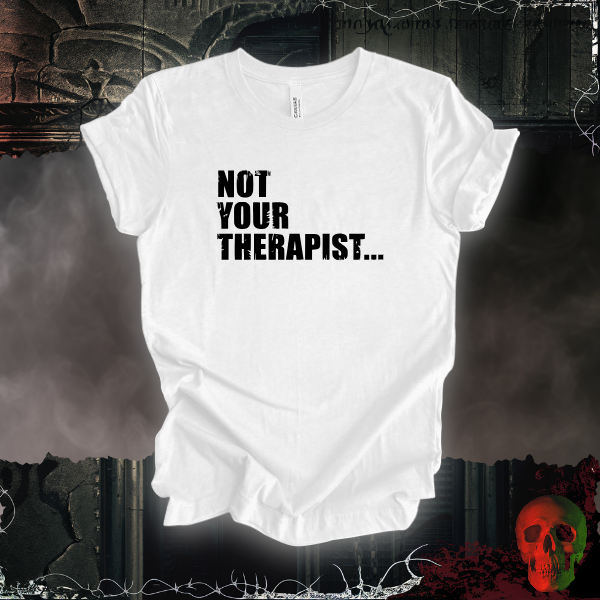 Not Your Therapist T-Shirt