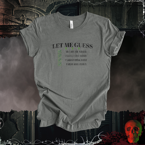 Let Me Guess T-Shirt | Doctor Visit Humor