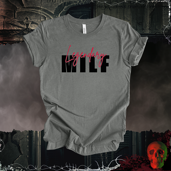 Legendary MILF T-Shirt | Bold & Unapologetic Style