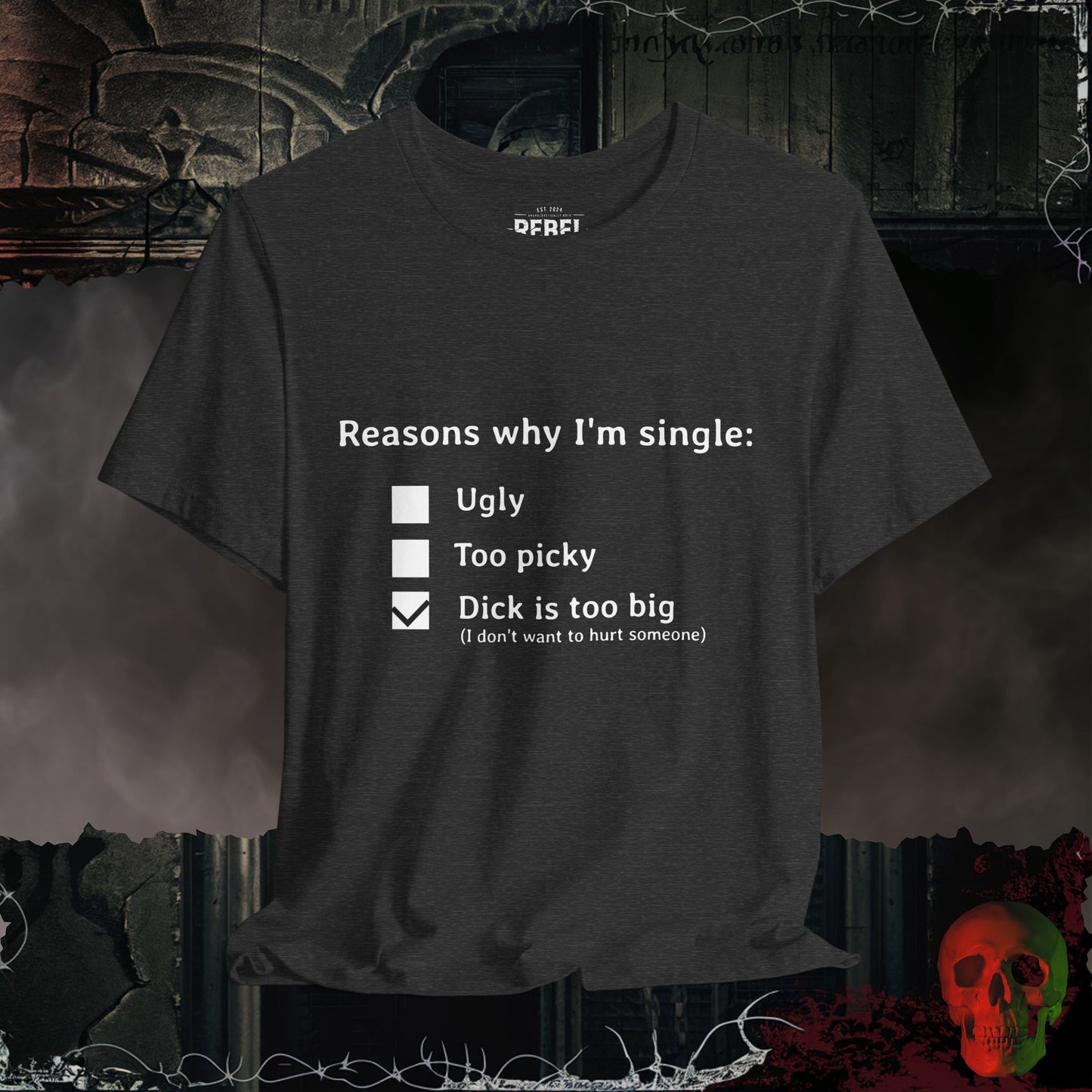 Reasons I am Single T-Shirt
