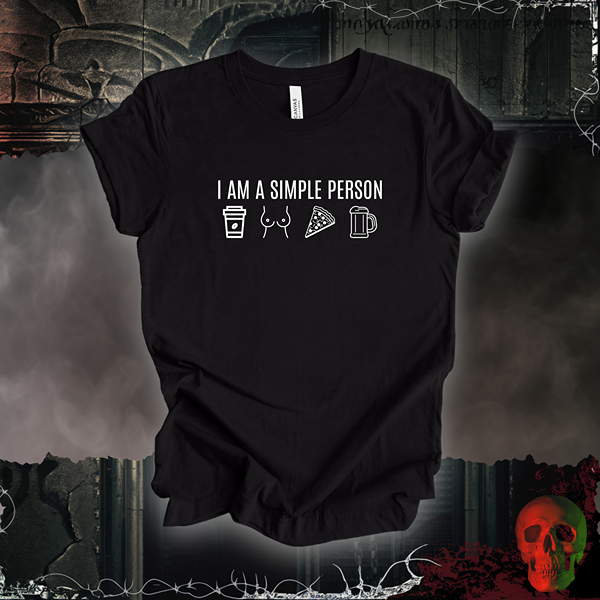 I Am a Simple Person Tee