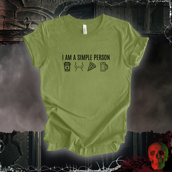 I Am a Simple Person Tee