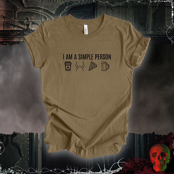 I Am a Simple Person Tee