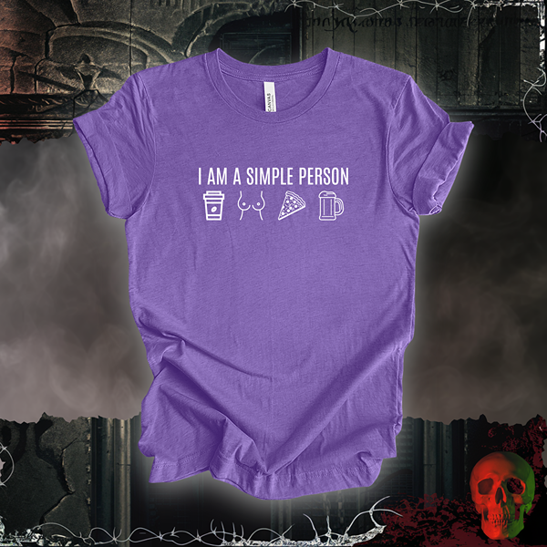 I Am a Simple Person Tee