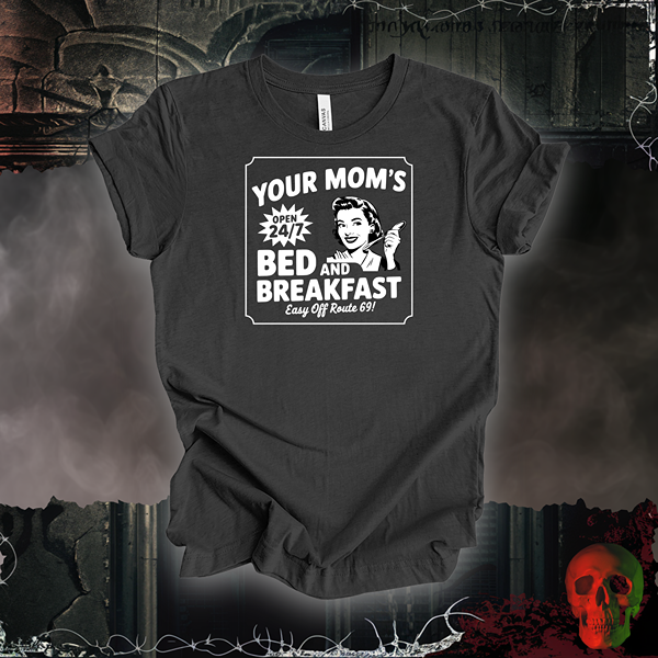 Your Mom’s Bed and Breakfast Tee