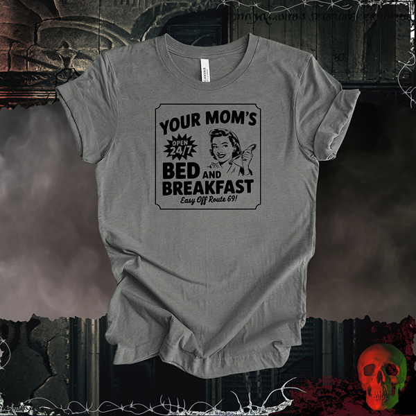 Your Mom’s Bed and Breakfast Tee