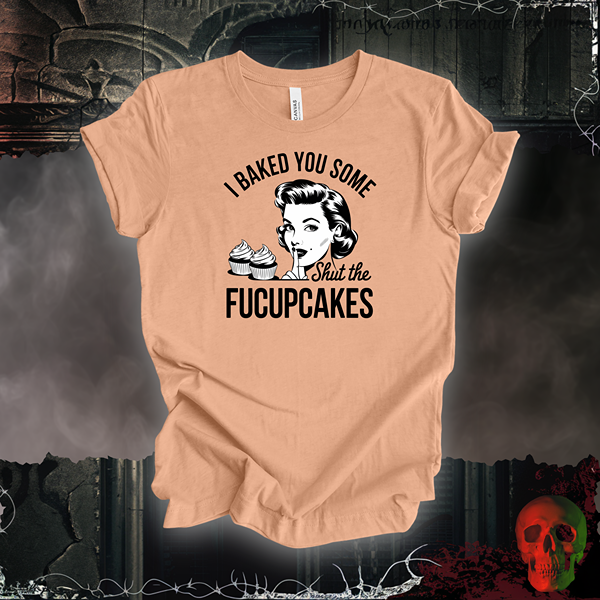 Shut the Fucupcakes Tee