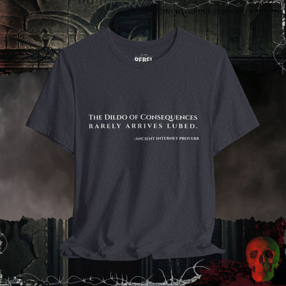 The Dildo of Consequences Tee