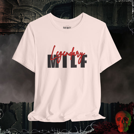 Legendary MILF T-Shirt | Bold & Unapologetic Style