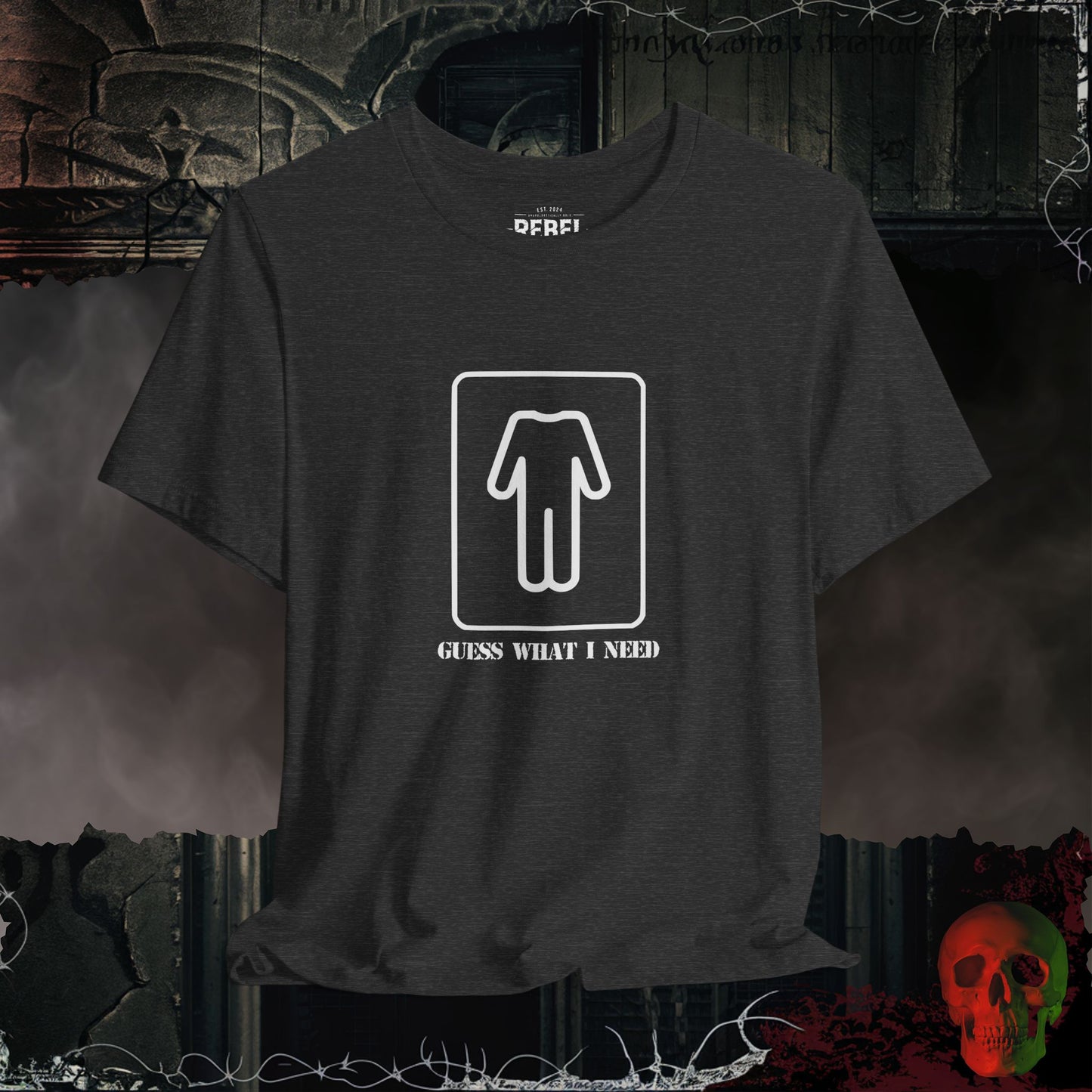 Guess What I Need Tee (For the Guys)
