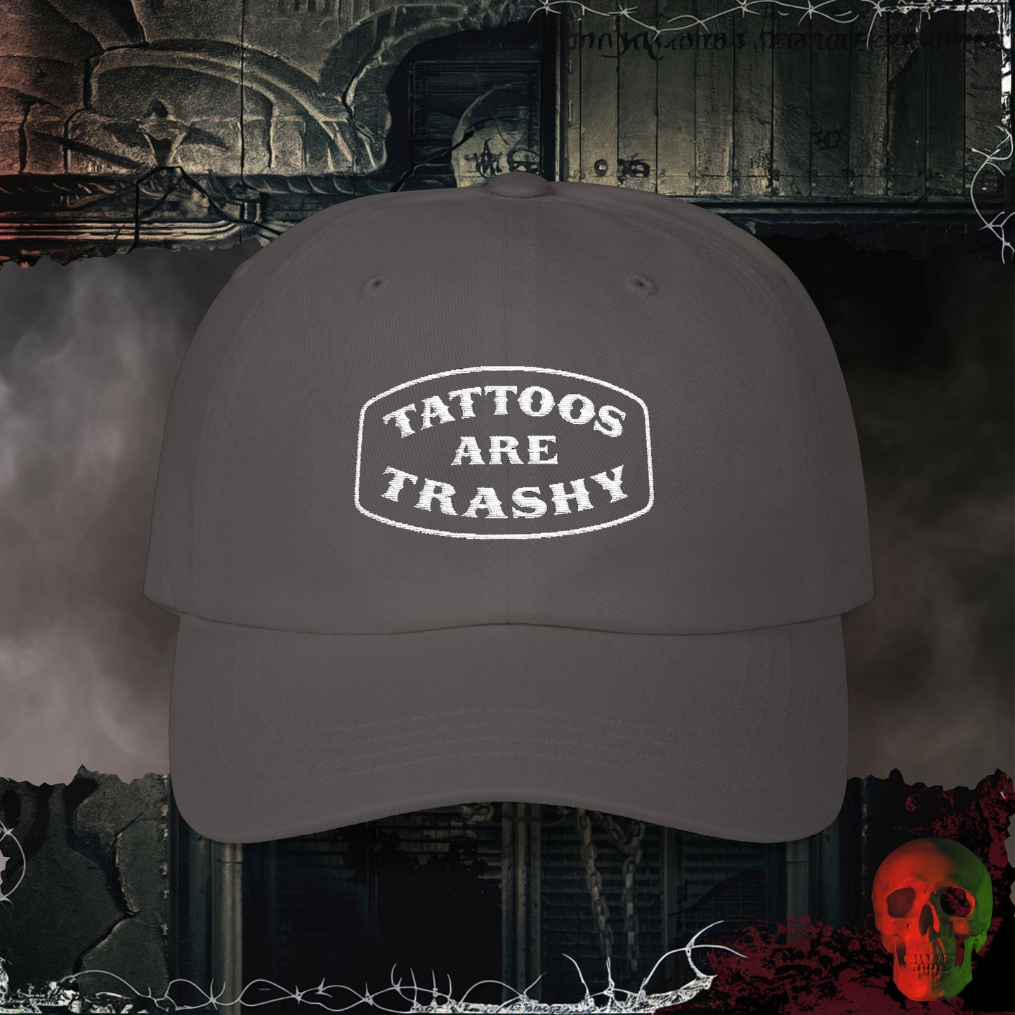 Tattoos are Trashy Embroidered Hat