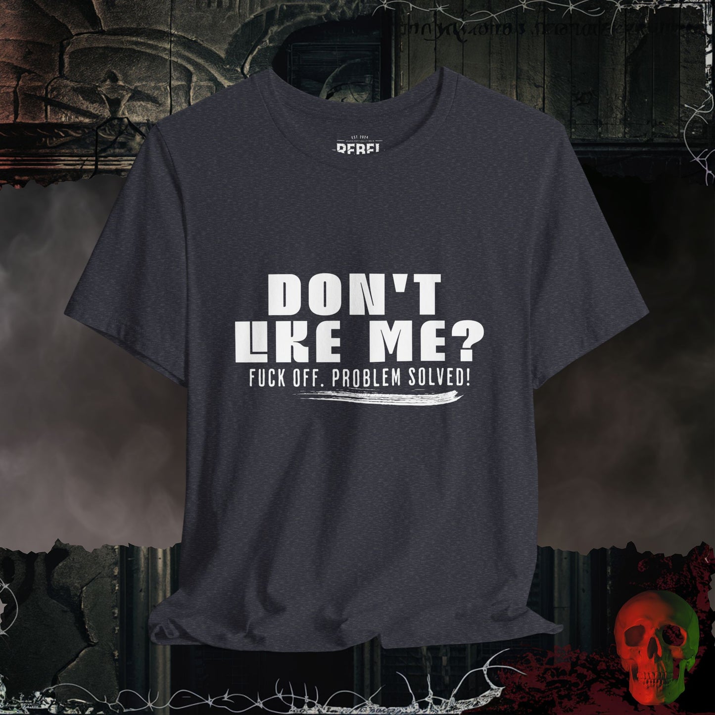 Don’t Like Me? Problem Solved T-Shirt