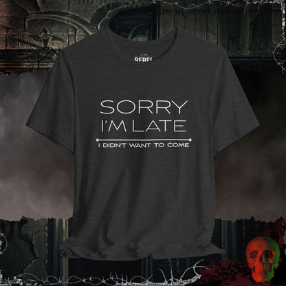 Sorry I am Late Tee