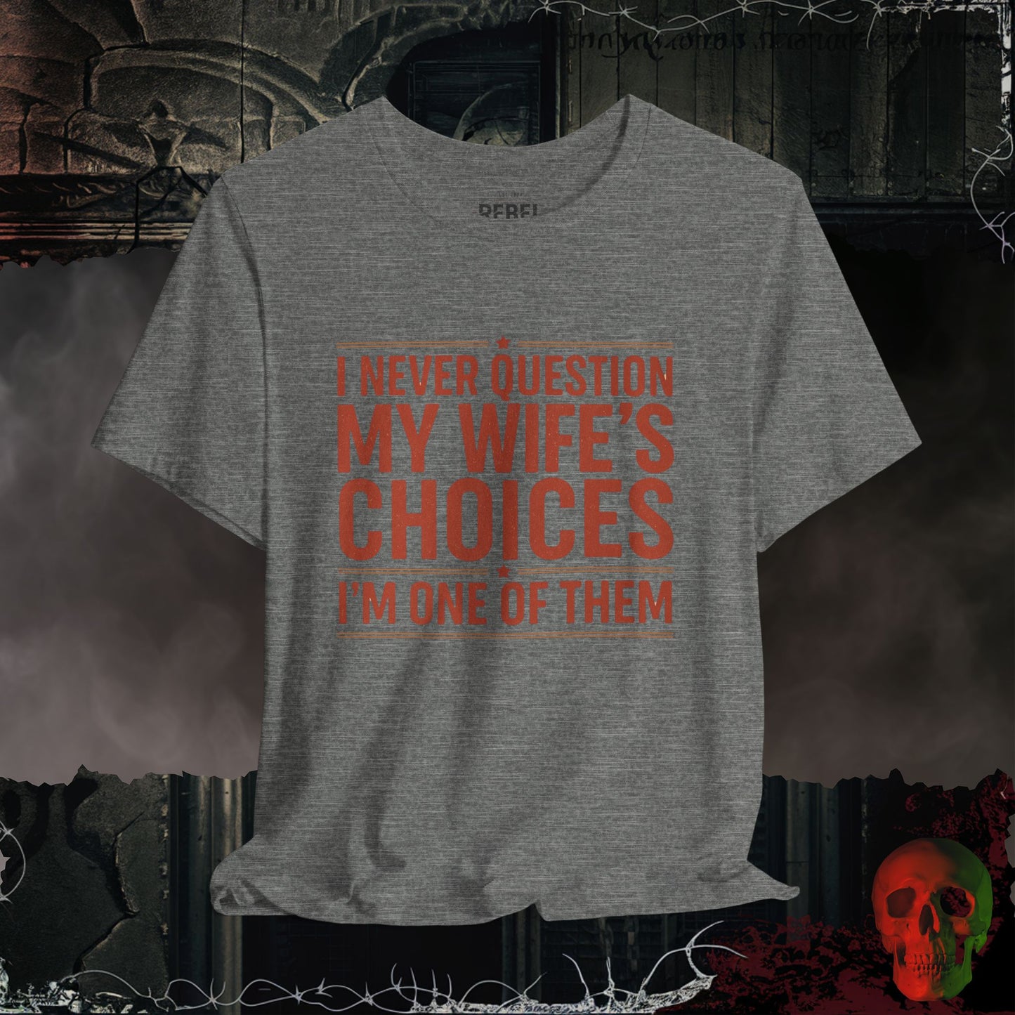My Wife's Good Choices T-Shirt