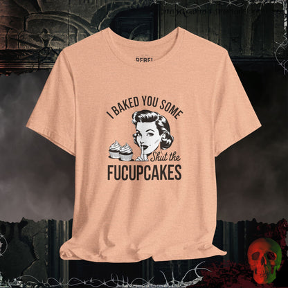Shut the Fucupcakes Tee