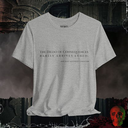 The Dildo of Consequences Tee