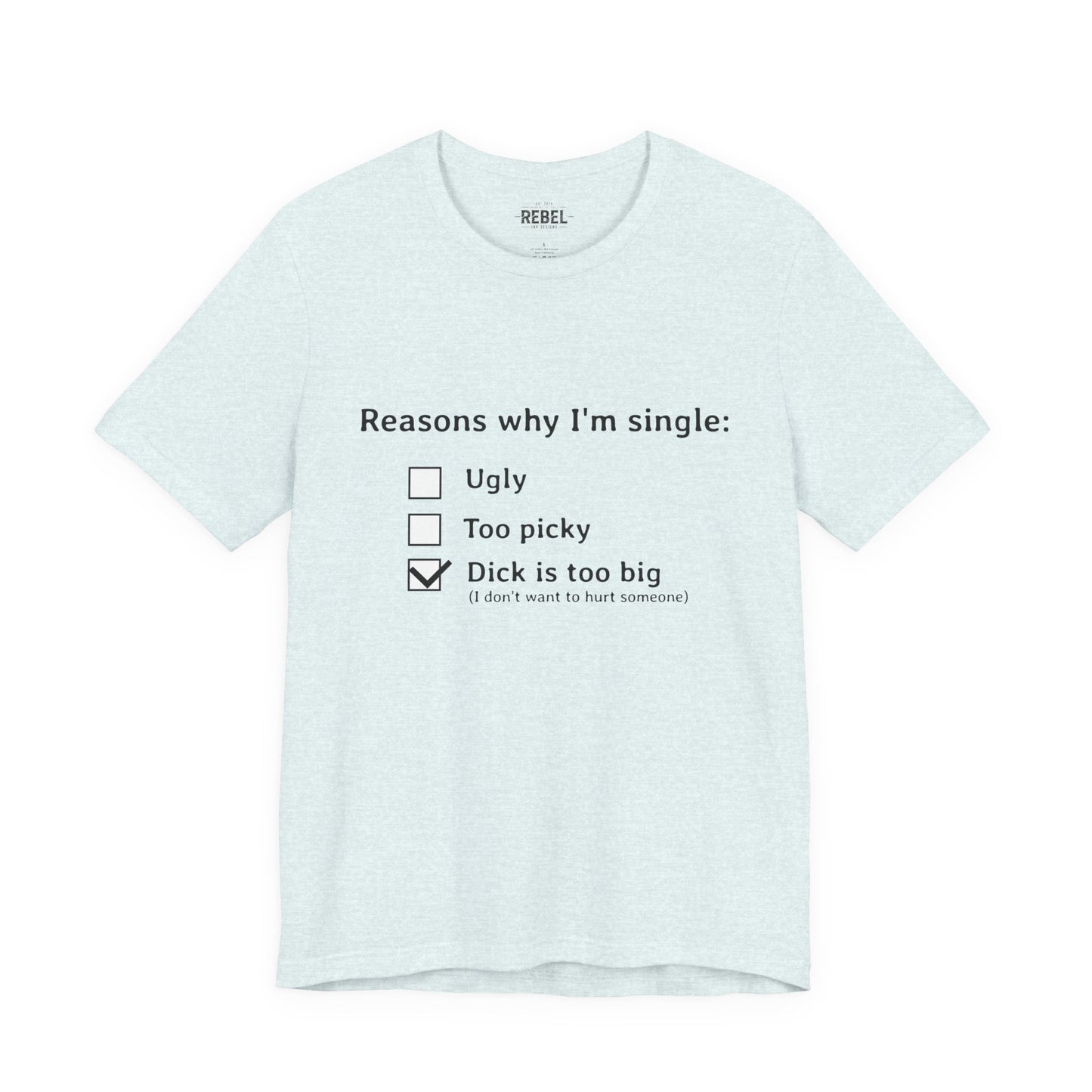 Reasons I am Single T-Shirt