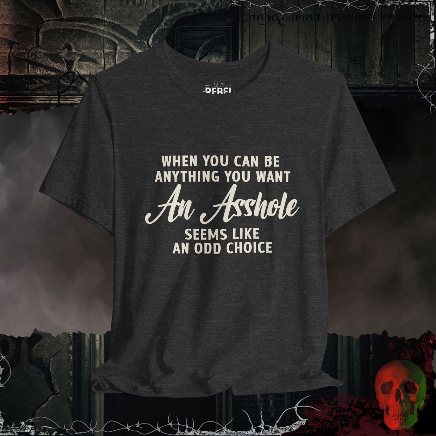 Why Be An A$$hole T-Shirt