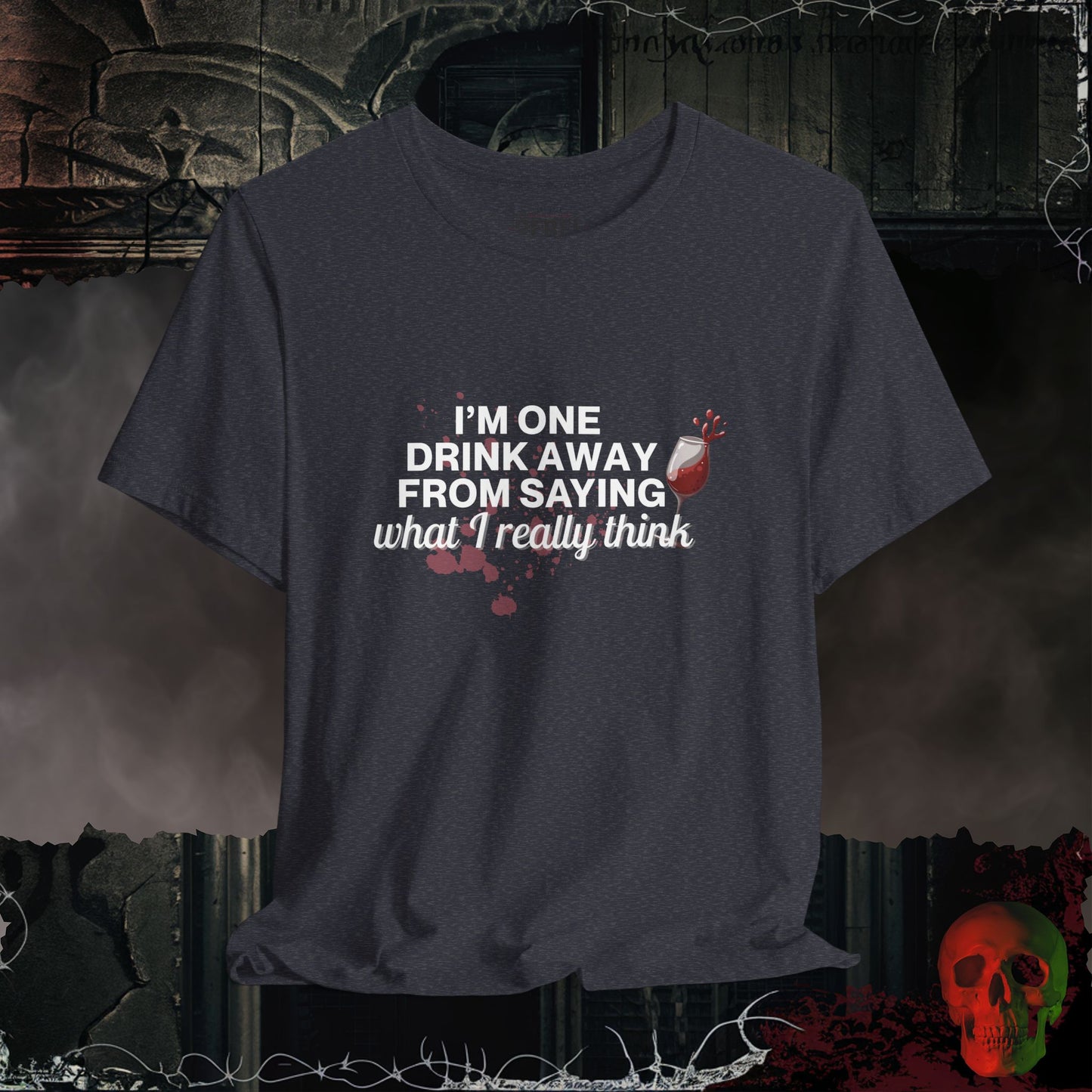 One Drink Away T-Shirt