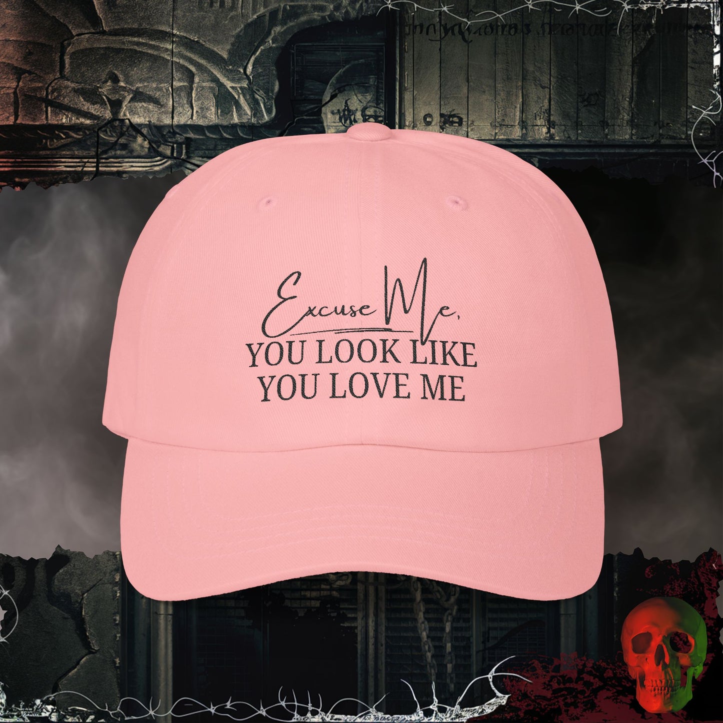 You Look Like You Love Me Embroidered Hat
