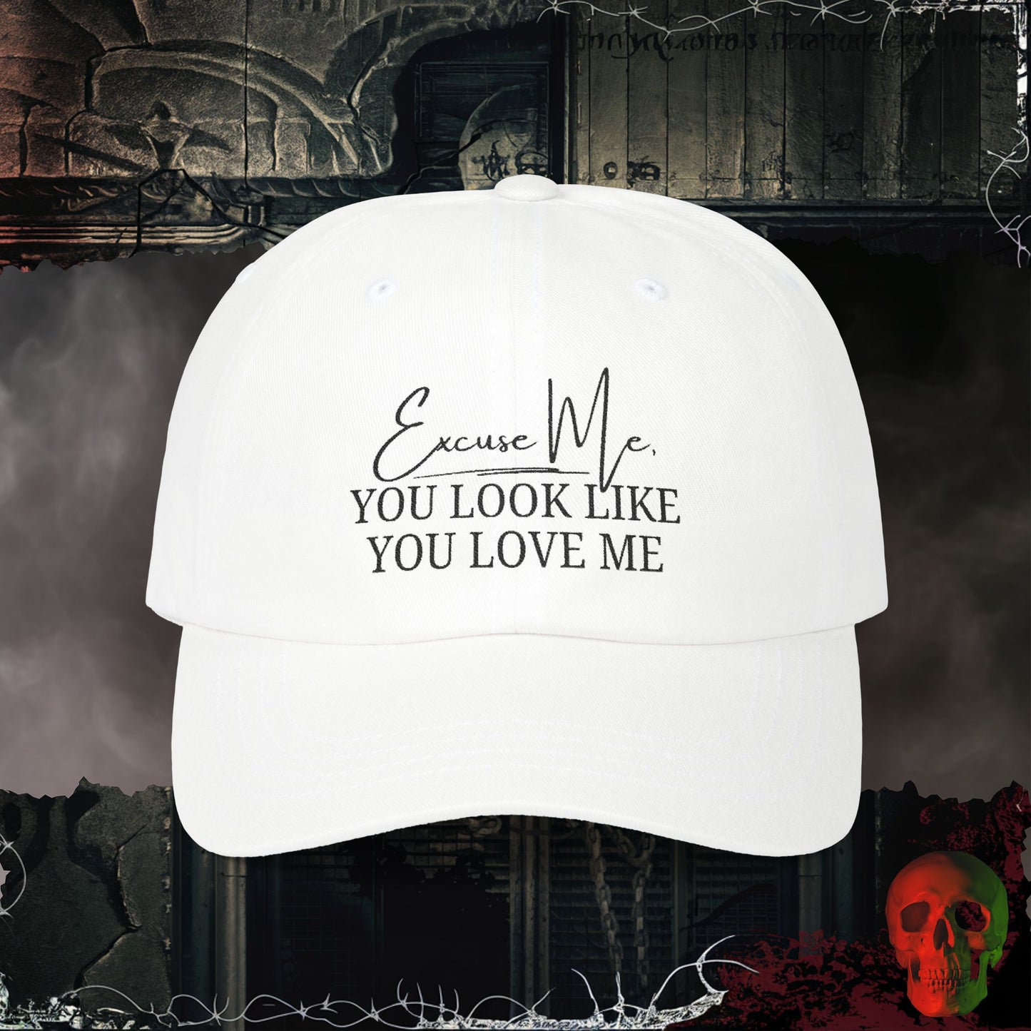 You Look Like You Love Me Embroidered Hat