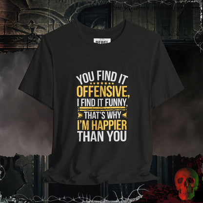 You Find It Offensive, I Find It Funny T-Shirt