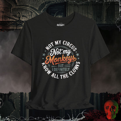 Not My Circus Monkeys T-Shirt
