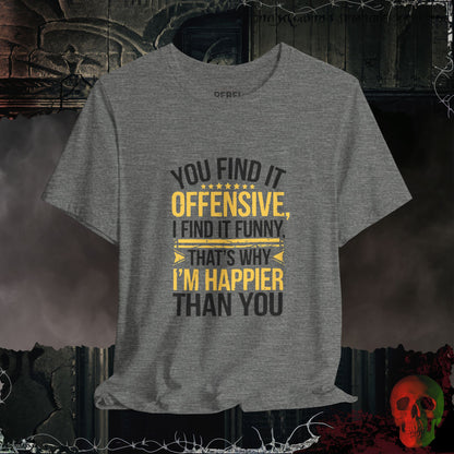 You Find It Offensive, I Find It Funny T-Shirt