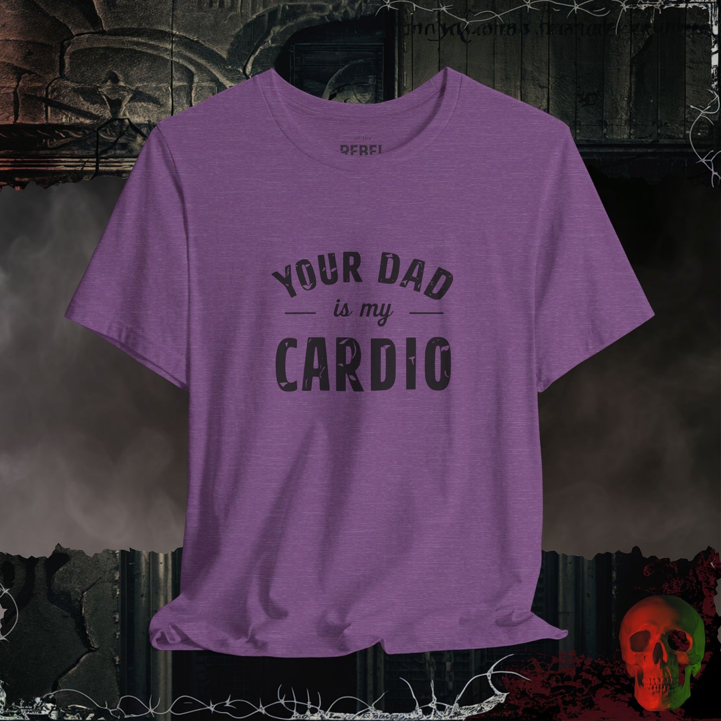 Your Dad Is My Cardio Bold Graphic Statement Tee