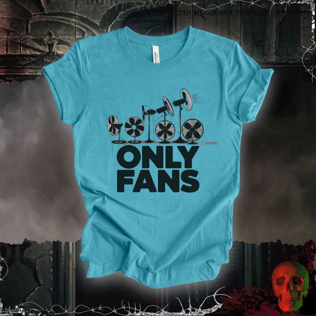 Only Fans - The Coolest Shirts in Town