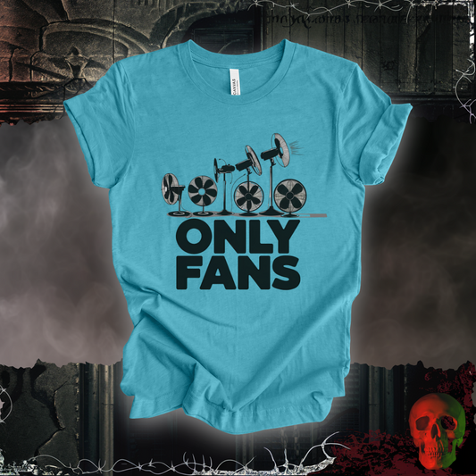 Only Fans - The Coolest Shirts in Town