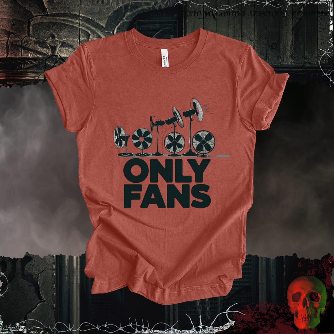 Only Fans - The Coolest Shirts in Town