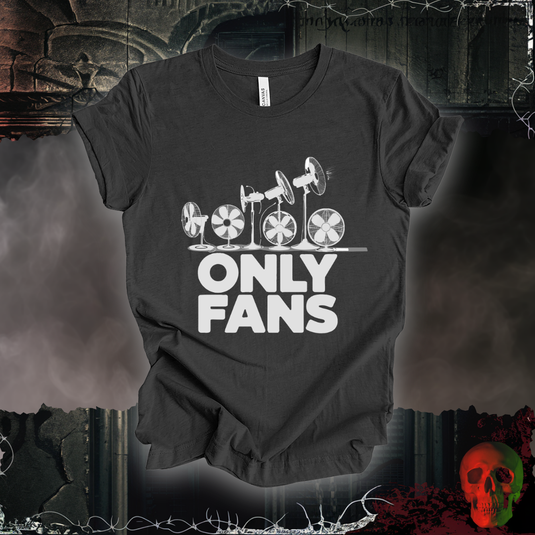 Only Fans - The Coolest Shirts in Town