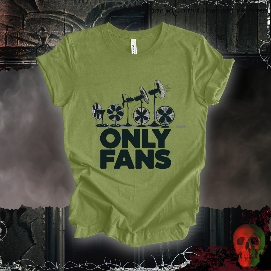 Only Fans - The Coolest Shirts in Town