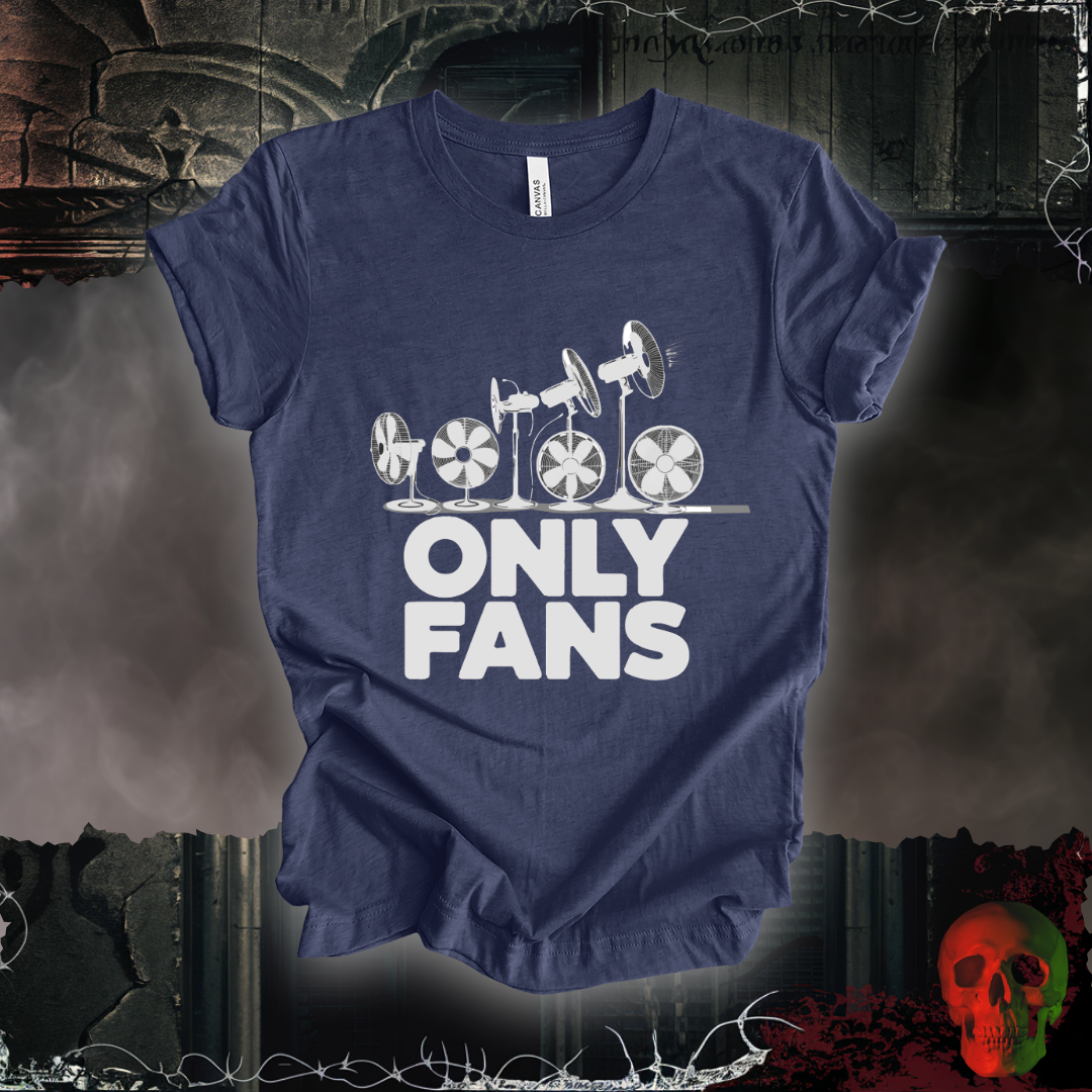 Only Fans - The Coolest Shirts in Town