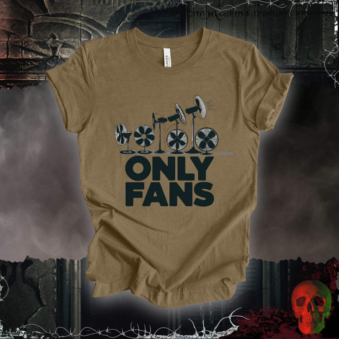 Only Fans - The Coolest Shirts in Town