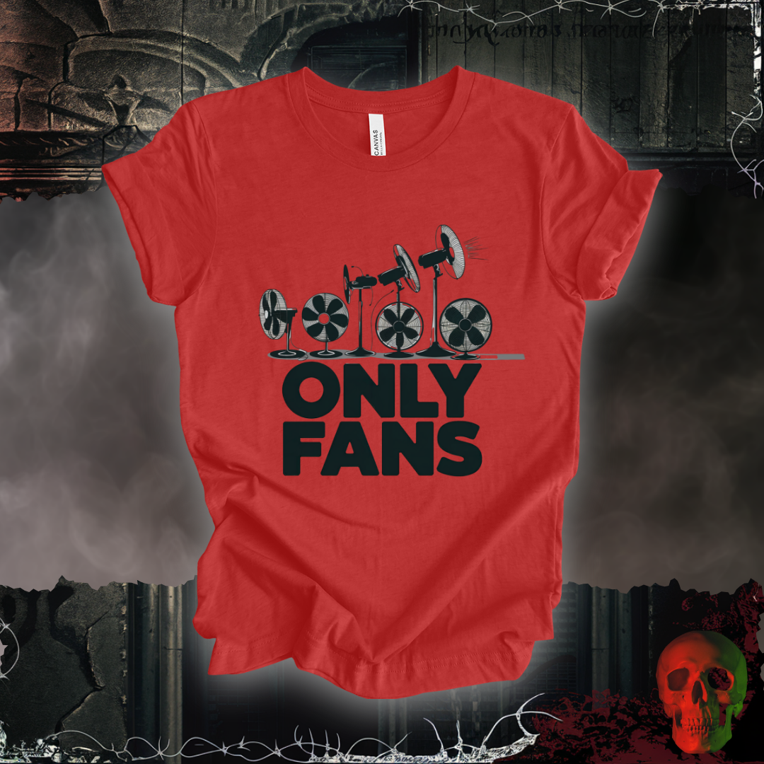 Only Fans - The Coolest Shirts in Town