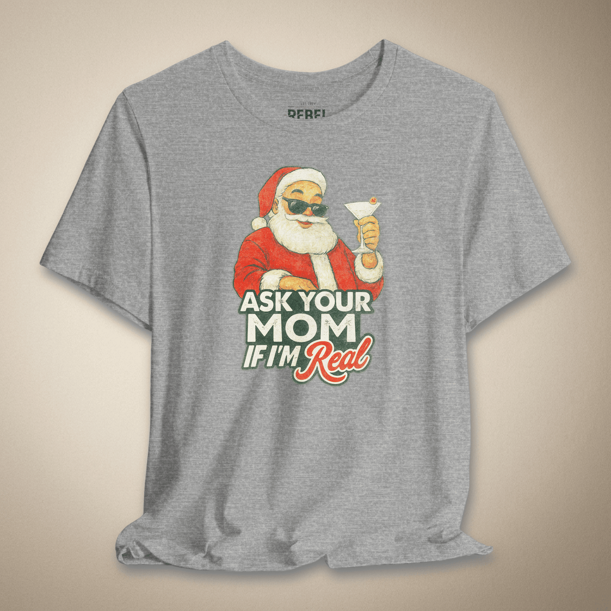 Ask Your Mom If I'm Real Graphic Tee | Rebel Ink Designs