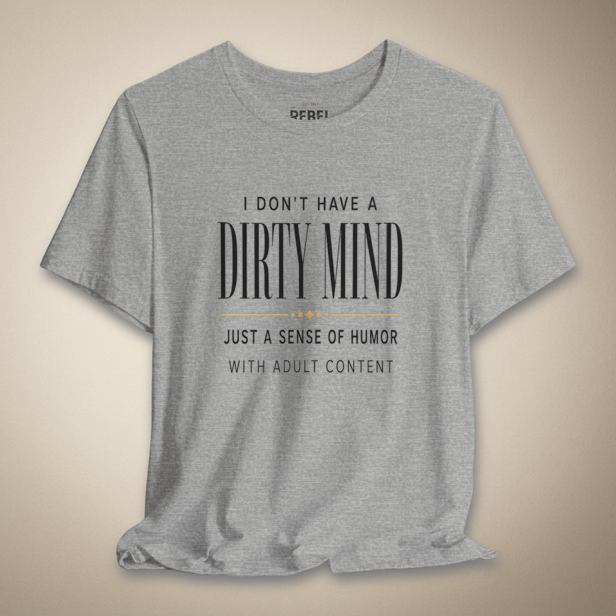 I Don't Have a Dirty Mind Graphic Tee | Rebel Ink Designs