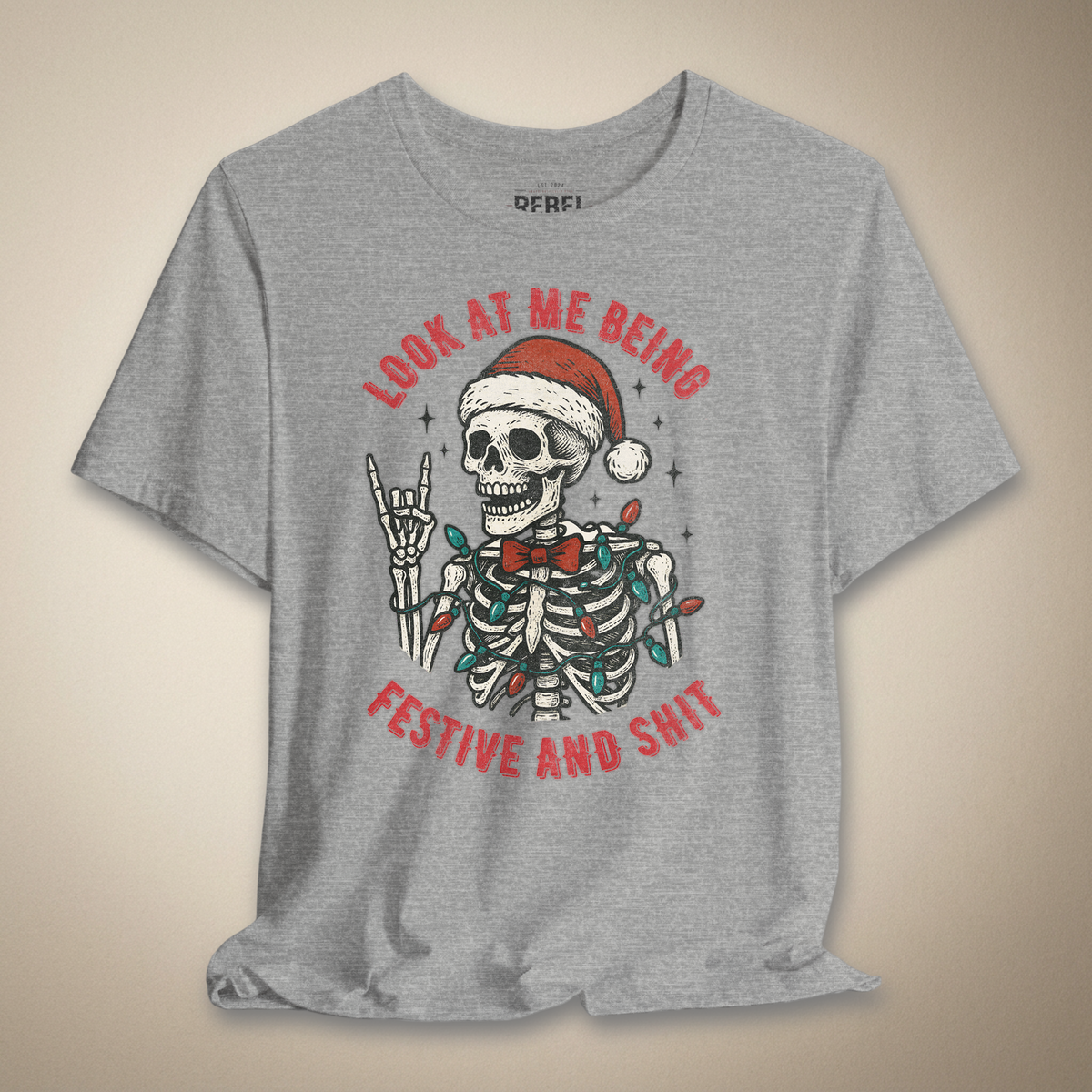 Look at Me Being Festive and Shit Graphic Tee | Rebel Ink Designs