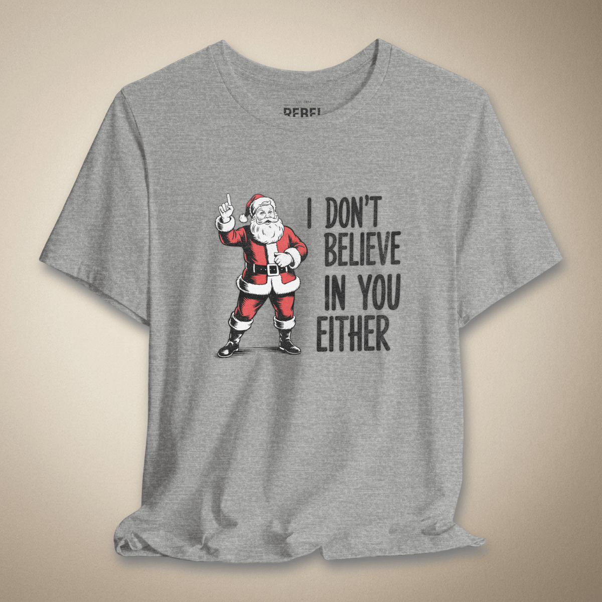I Don't Believe in You Either Graphic Tee | Rebel Ink Designs