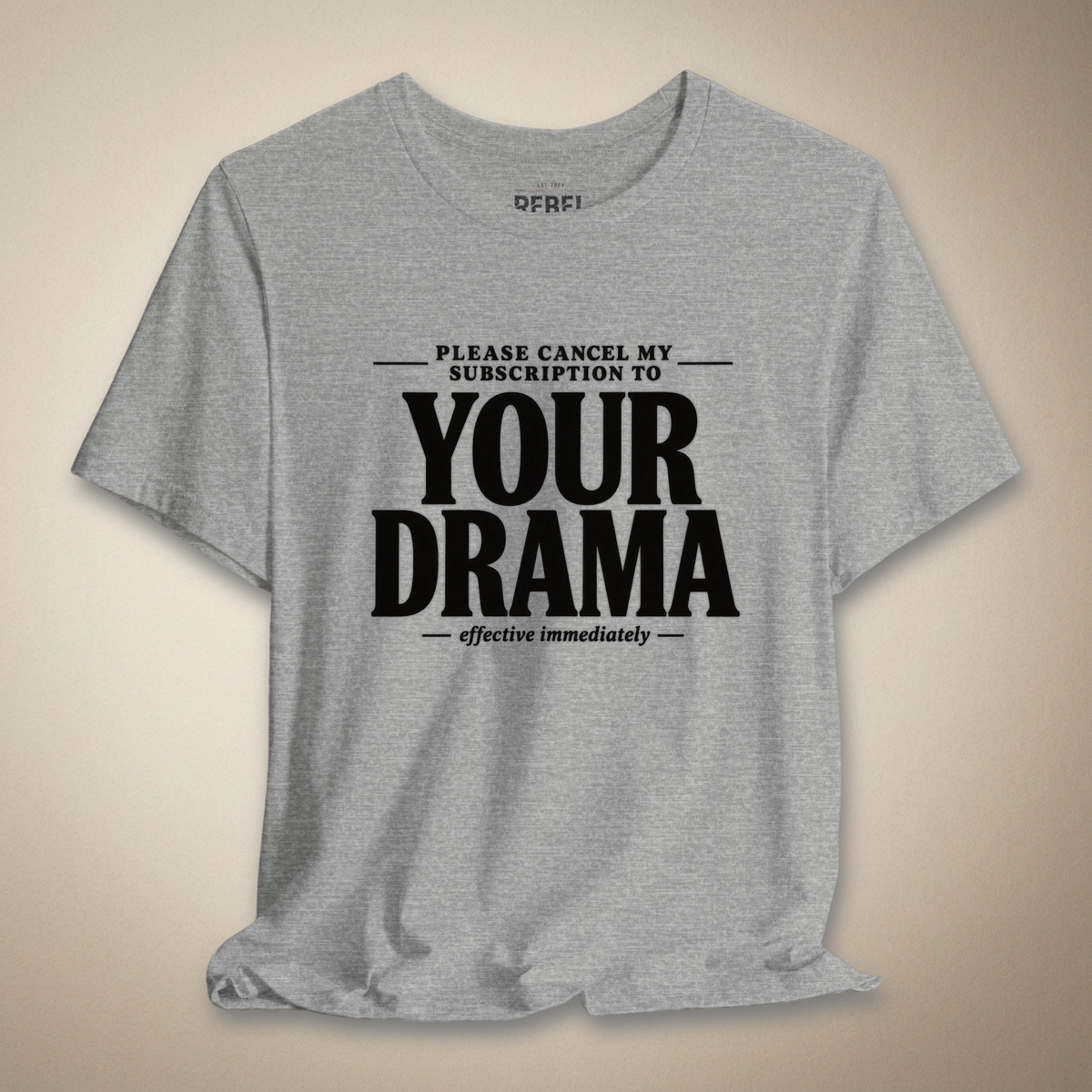 Please Cancel My Subscription to Your Drama Graphic Tee | Rebel Ink Designs