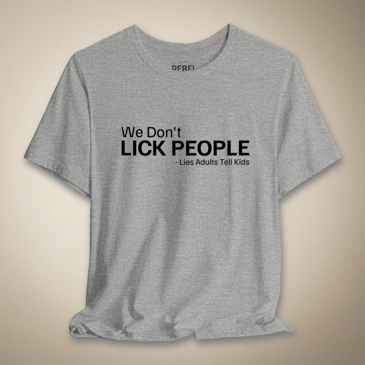 We Don't Lick People Graphic Tee | Rebel Ink Designs