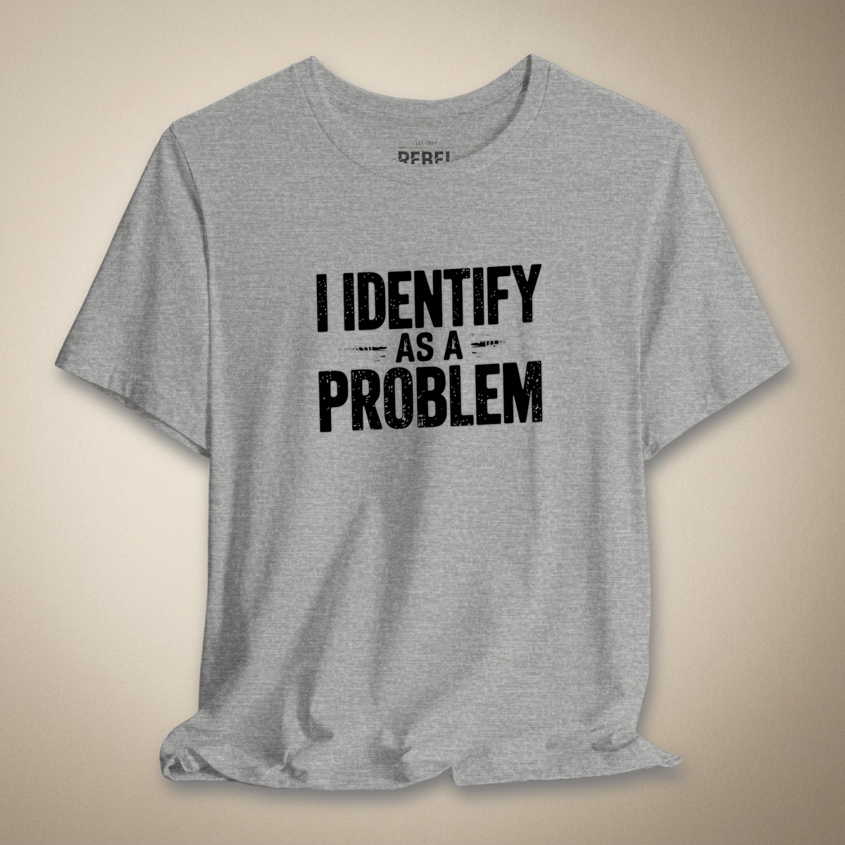 I Identify As a Problem Graphic Tee | Rebel Ink Designs