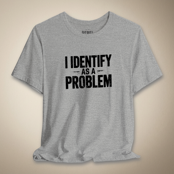 I Identify As a Problem