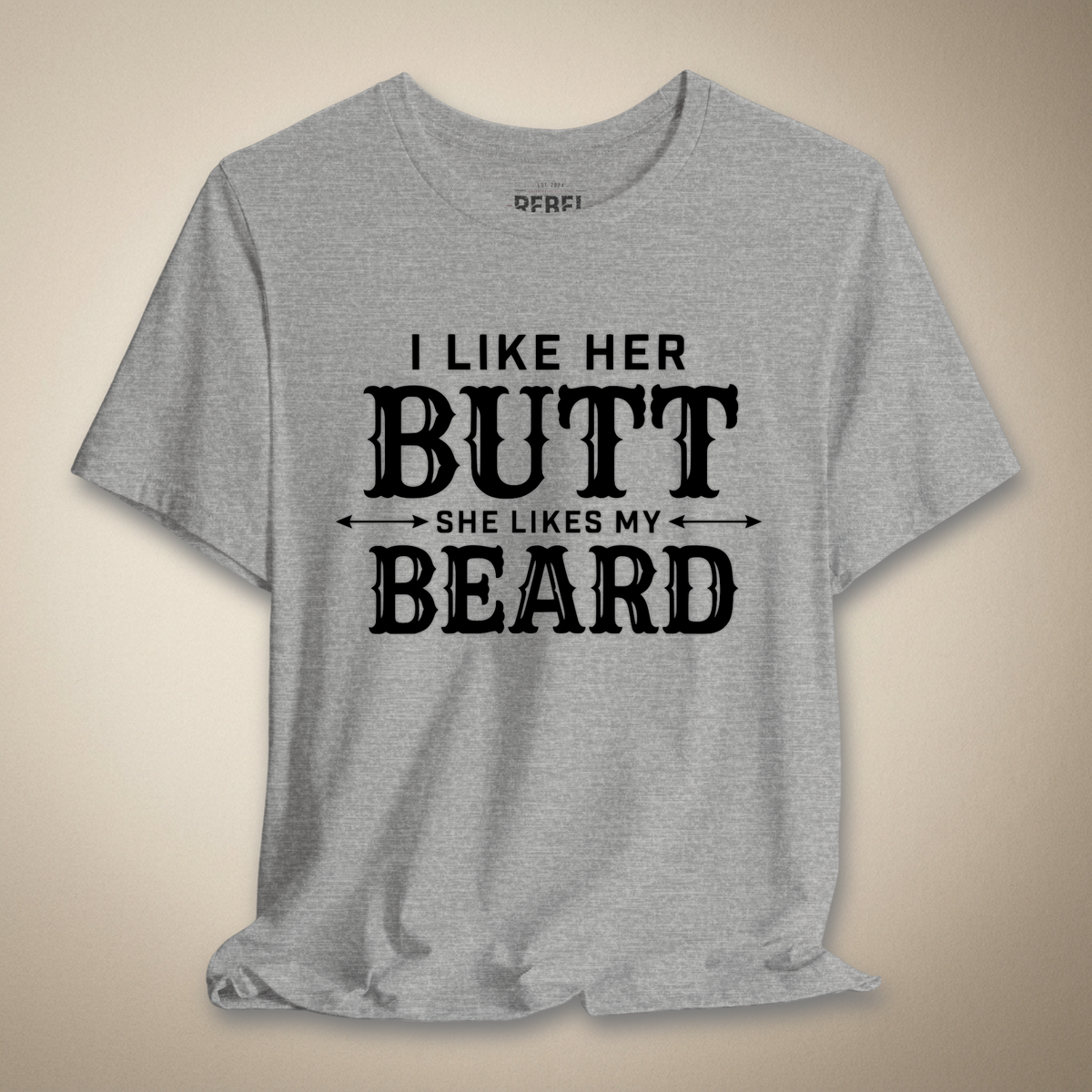 I Like Her Butt She Likes My Beard | Rebel Ink Designs